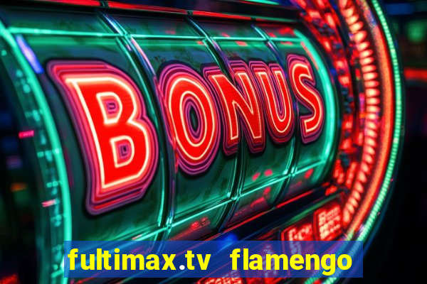 fultimax.tv flamengo ao vivo